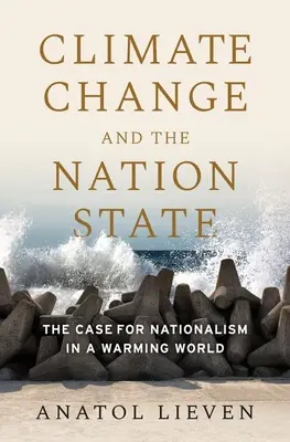 Schimbările climatice și statul național: Justificarea naționalismului într-o lume care se încălzește: The Case for Nationalism in a Warming World - Climate Change and the Nation State: The Case for Nationalism in a Warming World