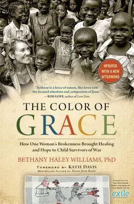 Culoarea harului: Cum ruperea unei femei a adus vindecare și speranță copiilor supraviețuitori ai războiului - The Color of Grace: How One Woman's Brokenness Brought Healing and Hope to Child Survivors of War