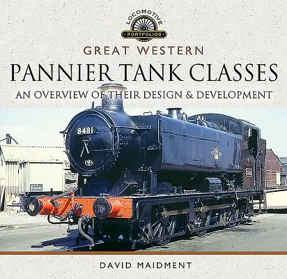 Great Western, clasele Pannier Tank: O prezentare generală a proiectării și dezvoltării lor - Great Western, Pannier Tank Classes: An Overview of Their Design and Development