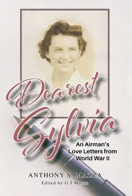 Dragă Sylvia: Scrisorile de dragoste ale unui aviator din al Doilea Război Mondial (Dearest Sylvia: An Airman's Love Letters from World War II) - Dearest Sylvia: An Airman's Love Letters from World War II