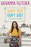 Happy Mum, Happy Baby - Aventurile mele în maternitate - Happy Mum, Happy Baby - My adventures into motherhood