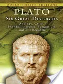 Șase mari dialoguri: Apologie, Criton, Fedon, Fedru, Simpozion, Republica - Six Great Dialogues: Apology, Crito, Phaedo, Phaedrus, Symposium, the Republic