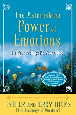 Uimitoarea putere a emoțiilor: Lasă-ți sentimentele să-ți fie ghid - The Astonishing Power of Emotions: Let Your Feelings Be Your Guide