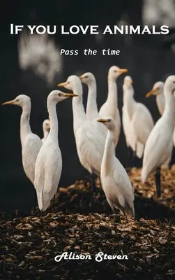 Dacă vă plac animalele: Treceți timpul - If you love animals: Pass the time