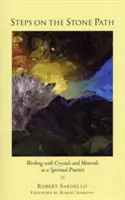 Pași pe calea pietrei: Lucrul cu cristalele și mineralele ca practică spirituală - Steps on the Stone Path: Working with Crystals and Minerals as a Spiritual Practice