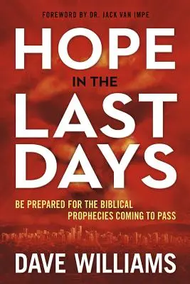 Speranță în ultimele zile: Fii pregătit pentru profețiile biblice care se vor împlini - Hope in the Last Days: Be Prepared for the Biblical Prophecies Coming to Pass