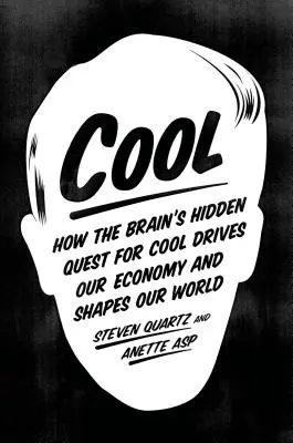 Cool: Cum căutarea ascunsă a creierului pentru cool ne conduce economia și ne modelează lumea - Cool: How the Brain's Hidden Quest for Cool Drives Our Economy and Shapes Our World