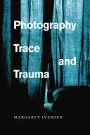 Fotografie, urme și traume - Photography, Trace, and Trauma