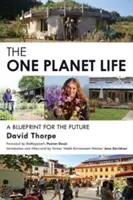Viața „O singură planetă”: O schiță pentru dezvoltarea cu impact redus - The 'One Planet' Life: A Blueprint for Low Impact Development