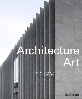 Muzeul de Arte Frumoase din Lausanne: Arhitectură, artă - Museum of Fine Arts, Lausanne: Architecture, Art