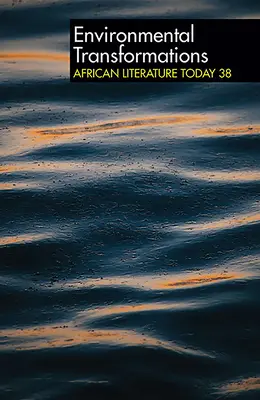 Alt 38: Transformări de mediu: Literatura africană de azi - Alt 38 Environmental Transformations: African Literature Today