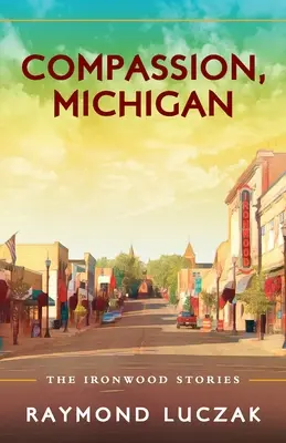 Compasiune, Michigan: Poveștile Ironwood - Compassion, Michigan: The Ironwood Stories