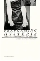 Performing Hysteria: Imagini și imaginații ale isteriei - Performing Hysteria: Images and Imaginations of Hysteria