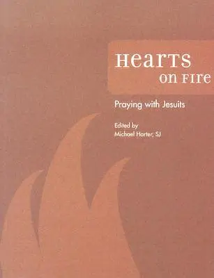 Inimi în flăcări: Rugăciunea cu iezuiții - Hearts on Fire: Praying with Jesuits