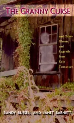 The Granny Curse: Și alte fantome și legende din East Tenessee - The Granny Curse: And Other Ghosts and Legends from East Tenessee