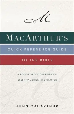 Macarthur's Quick Reference Guide to the Bible: O trecere în revistă carte cu carte a informațiilor biblice esențiale - Macarthur's Quick Reference Guide to the Bible: A Book-By-Book Overview of Essential Bible Information