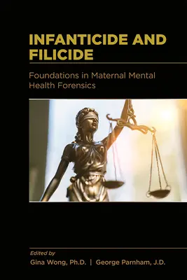 Infanticid și filicid: Fundamente în criminalistica sănătății mintale materne - Infanticide and Filicide: Foundations in Maternal Mental Health Forensics