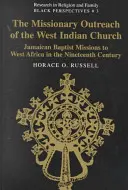 Misiunea Bisericii din India de Vest; Misiunile baptiste jamaicane în Africa de Vest în secolul al XIX-lea - The Missionary Outreach of the West Indian Church; Jamaican Baptist Missions to West Africa in the Nineteenth Century