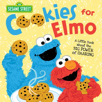 Fursecuri pentru Elmo: O mică carte despre marea putere a schimbului - Cookies for Elmo: A Little Book about the Big Power of Sharing