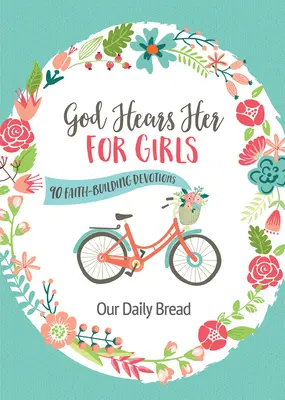 Dumnezeu o aude pentru fete: 90 de devoțiuni care construiesc credința - God Hears Her for Girls: 90 Faith-Building Devotions