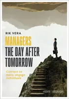 Manageri poimâine: Conectați-vă la mulți, implicați indivizii - Managers the Day After Tomorrow: Connect to Many, Engage Individuals