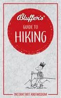 Bluffer's Guide to Hiking: Instant Wit and Wisdom