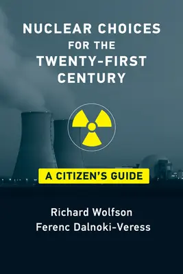 Nuclear Choices for the Twenty-First Century: Ghidul cetățeanului - Nuclear Choices for the Twenty-First Century: A Citizen's Guide