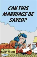 Poate fi salvată această căsnicie? A Memoir - Can This Marriage Be Saved?: A Memoir