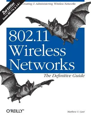 Rețele wireless 802.11: The Definitive Guide: The Definitive Guide - 802.11 Wireless Networks: The Definitive Guide: The Definitive Guide
