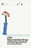 Mici neînțelegeri fără importanță - Și alte povestiri - Little Misunderstandings of No Importance - And Other Stories