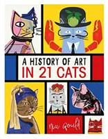Istoria artei în 21 de pisici - De la vechii maeștri la moderniști, Moggy ca muză: un ghid ilustrat - History of Art in 21 Cats - From the Old Masters to the Modernists, the Moggy as Muse: an illustrated guide
