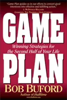 Planul de joc: Strategii câștigătoare pentru a doua jumătate a vieții tale - Game Plan: Winning Strategies for the Second Half of Your Life