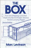The Box: Cum containerul maritim a făcut lumea mai mică și economia mondială mai mare - A doua ediție cu un nou capitol de - The Box: How the Shipping Container Made the World Smaller and the World Economy Bigger - Second Edition with a New Chapter by