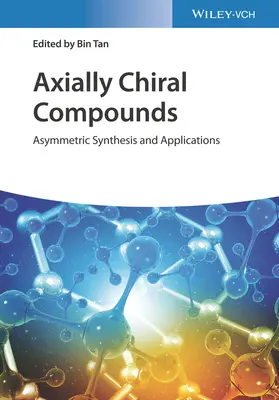 Axially Chiral Compounds: Sinteză asimetrică și aplicații - Axially Chiral Compounds: Asymmetric Synthesis and Applications