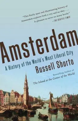 Amsterdam: O istorie a celui mai liberal oraș din lume - Amsterdam: A History of the World's Most Liberal City