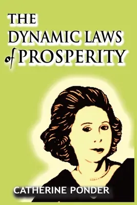Legile dinamice ale prosperității - The Dynamic Laws of Prosperity - The Dynamic Laws of Prosperity