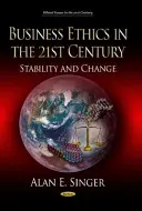 Etica în afaceri în secolul XXI - stabilitate și schimbare - Business Ethics in the 21st Century - Stability & Change