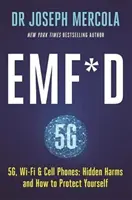 EMF*D - 5G, Wi-Fi și telefoane mobile: Daunele ascunse și cum să vă protejați - EMF*D - 5G, Wi-Fi & Cell Phones: Hidden Harms and How to Protect Yourself