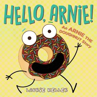 Bună, Arnie! O poveste despre gogoașa Arnie - Hello, Arnie!: An Arnie the Doughnut Story