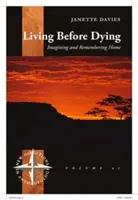 A trăi înainte de a muri: Imaginarea și amintirea casei - Living Before Dying: Imagining and Remembering Home