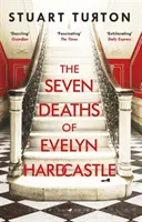 Seven Deaths of Evelyn Hardcastle - Bestsellerul Sunday Times și câștigătorul premiului Costa pentru primul roman - Seven Deaths of Evelyn Hardcastle - The Sunday Times Bestseller and Winner of the Costa First Novel Award