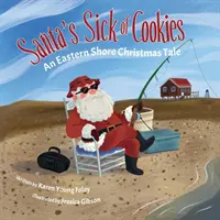 Santa's Sick of Cookies: O poveste de Crăciun de pe coasta de est - Santa's Sick of Cookies: An Eastern Shore Christmas Tale