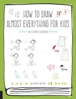 Cum să desenezi aproape orice pentru copii - How to Draw Almost Everything for Kids