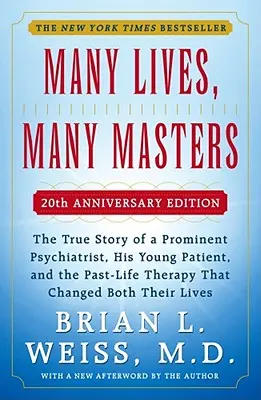 Multe vieți, mulți stăpâni: The True Story of a Prominent Psychiatrist, His Young Patient, and the Past-Life Therapy That Changed Both Their Lives - Many Lives, Many Masters: The True Story of a Prominent Psychiatrist, His Young Patient, and the Past-Life Therapy That Changed Both Their Lives