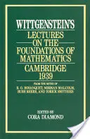Prelegerile lui Wittgenstein despre fundamentele matematicii, Cambridge, 1939 - Wittgenstein's Lectures on the Foundations of Mathematics, Cambridge, 1939