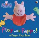 Peppa Pig: Joacă-te cu Peppa - Cartea păpușilor de mână - Peppa Pig: Play with Peppa Hand Puppet Book