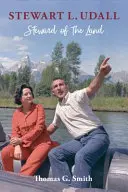 Stewart L. Udall: administrator al pământului - Stewart L. Udall: Steward of the Land