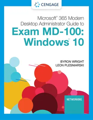 Microsoft 365 Modern Desktop Administrator Ghid pentru examenul MD-100: Windows 10 - Microsoft 365 Modern Desktop Administrator Guide to Exam MD-100: Windows 10