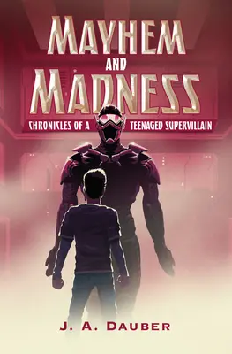 Haos și nebunie: Cronicile unui supervillain adolescent - Mayhem and Madness: Chronicles of a Teenaged Supervillain