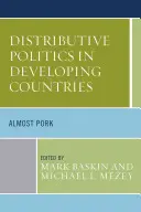 Politica distributivă în țările în curs de dezvoltare: Aproape carne de porc - Distributive Politics in Developing Countries: Almost Pork